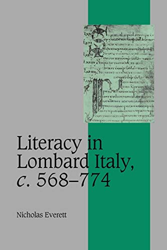 Literacy in Lombard Italy, c. 568-774 (Cambridge Studies in Medieval Life and Thought: Fourth Series, Band 53)