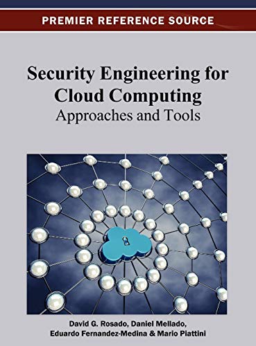 Security Engineering for Cloud Computing: Approaches and Tools (Premier Reference Source)