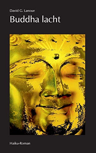 Buddha lacht: Ein Haiku-Roman