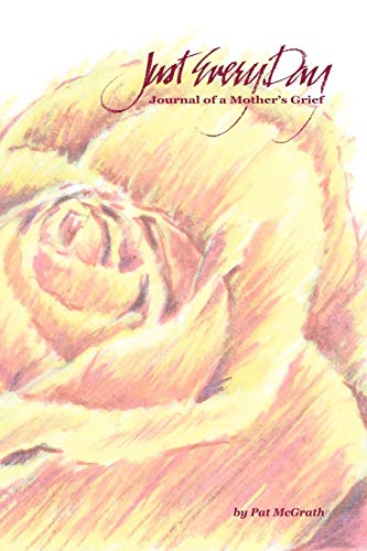 Just Every Day: Journal of a Mother's Grief