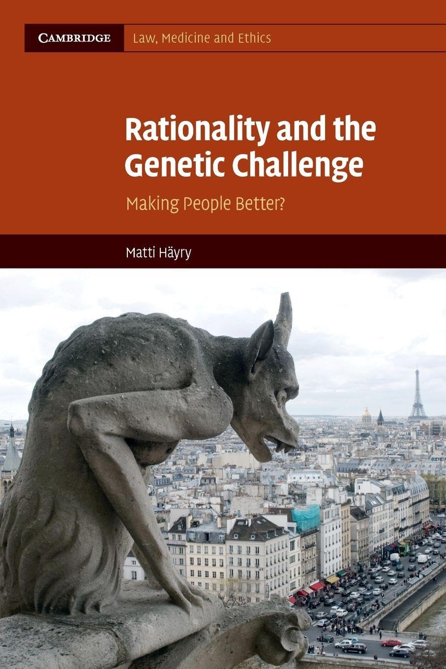 Rationality and the Genetic Challenge: Making People Better? (Cambridge Law, Medicine, and Ethics, 11, Band 11)