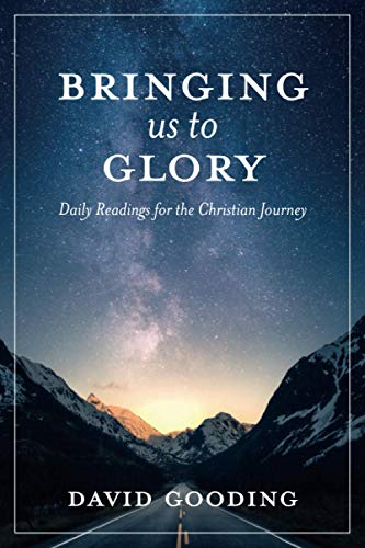 Bringing Us To Glory: Daily Readings for the Christian Life: Daily Readings for the Christian Journey (Myrtlefield Devotionals, Band 1)