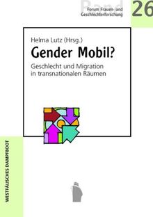 Gender Mobil?: Geschlecht und Migration in transnationalen Räumen