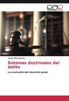 Sistemas doctrinales del delito: La evolución del derecho penal