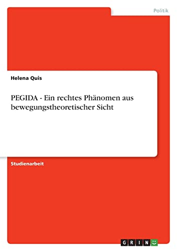 PEGIDA - Ein rechtes Phänomen aus bewegungstheoretischer Sicht