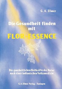 Die Gesundheit finden mit Flor-Essence