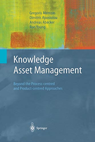 Knowledge Asset Management: Beyond the Process-centred and Product-centred Approaches (Advanced Information and Knowledge Processing)