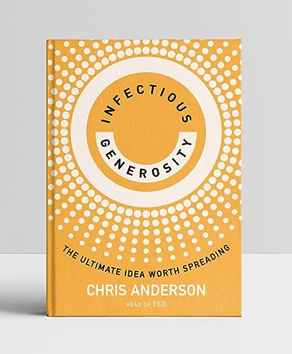 Chris Anderson Infectious Generosity, The Ultimate Idea Worth Spreading