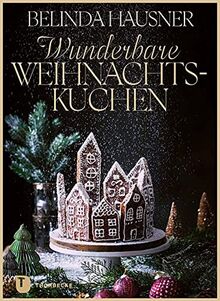 Wunderbare Weihnachtskuchen und mehr: Traumhaft backen für die Festtage