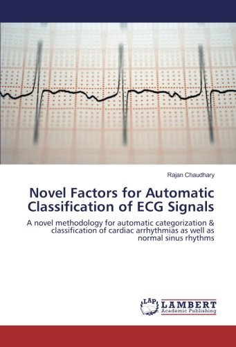 Novel Factors for Automatic Classification of ECG Signals: A novel methodology for automatic categorization & classification of cardiac arrhythmias as well as normal sinus rhythms