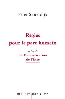 Règles pour le parc humain. La domestication de l'être : pour un éclaircissement de la clairière