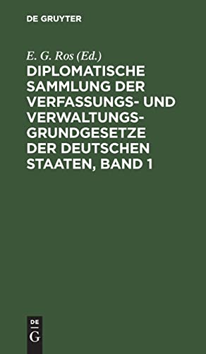 Diplomatische Sammlung der Verfassungs- und Verwaltungsgrundgesetze der deutschen Staaten, Band 1: DSVVGDS-B, Band 1