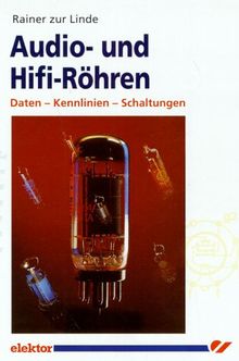 Audio- und HiFi- Röhren. Daten, Kennlinien, Schaltungen