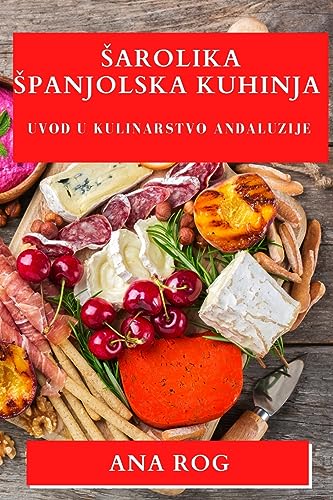 ¿arolika ¿panjolska Kuhinja: Uvod u Kulinarstvo Andaluzije