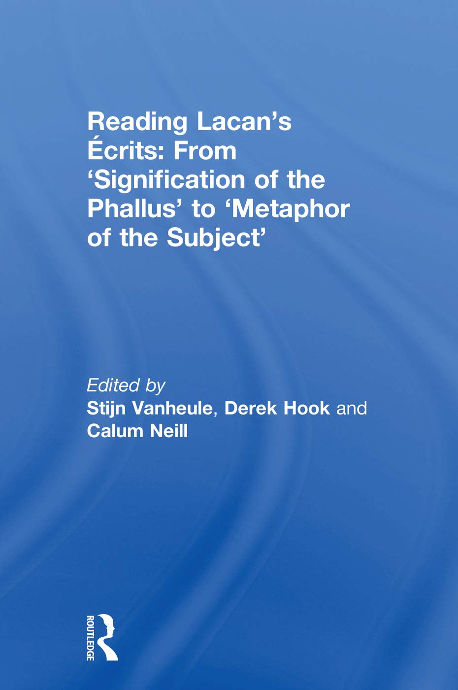 Reading Lacan's Écrits: From 'Signification of the Phallus' to 'Metaphor of the Subject'
