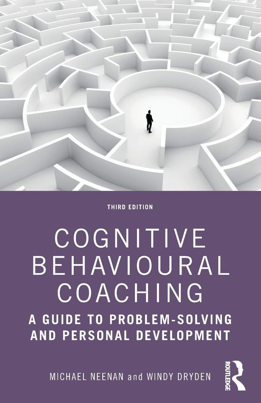 Cognitive Behavioural Coaching: A Guide to Problem Solving and Personal Development