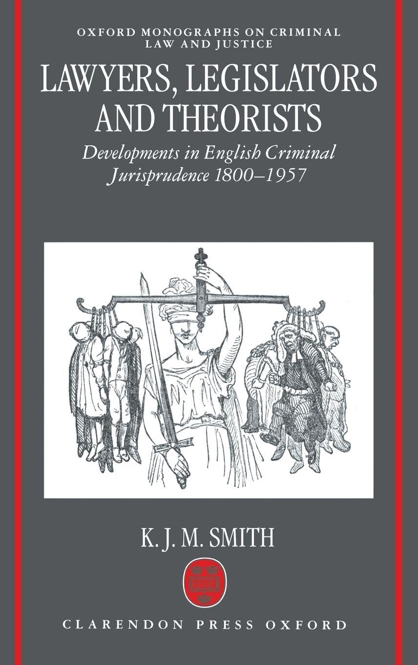 LAWY, LEGIS THEOR OMCLJ C: Developments in English Criminal Jurisprudence 1800-1957 (Oxford Monographs on Criminal Law & Justice)