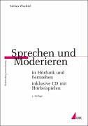 Sprechen und Moderieren in Hörfunk und Fernsehen (Praktischer Journalismus)