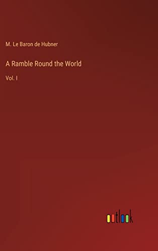 A Ramble Round the World: Vol. I