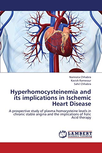 Hyperhomocysteinemia and its implications in Ischemic Heart Disease: A prospective study of plasma homocysteine levels in chronic stable angina and the implications of Folic Acid therapy