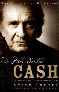 The Man Called Cash: The Life, Love and Faith of an American Legend