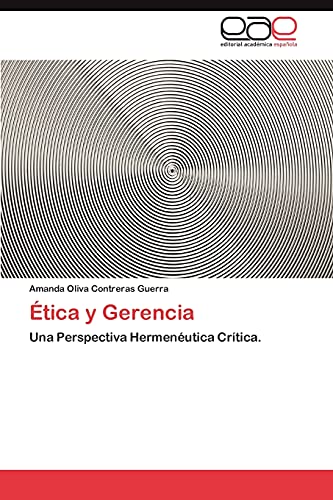 Ética y Gerencia: Una Perspectiva Hermenéutica Crítica.
