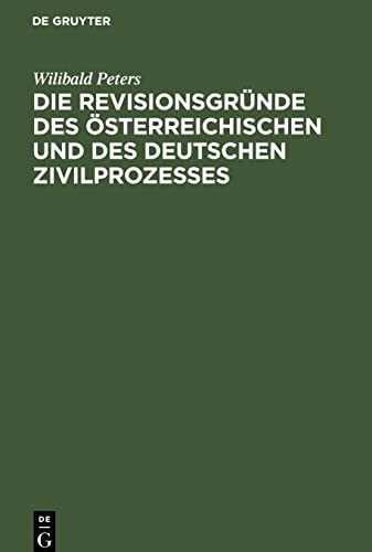 Die Revisionsgründe des österreichischen und des deutschen Zivilprozesses: Vortrag, gehalten in der Juristischen Gesellschaft in Wien