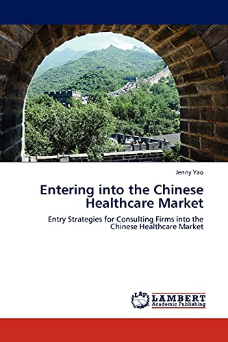Entering into the Chinese Healthcare Market: Entry Strategies for Consulting Firms into the Chinese Healthcare Market