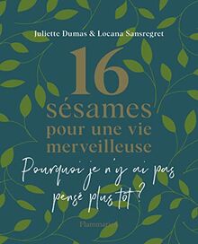 16 sésames pour une vie merveilleuse : pourquoi je n'y ai pas pensé plus tôt ?