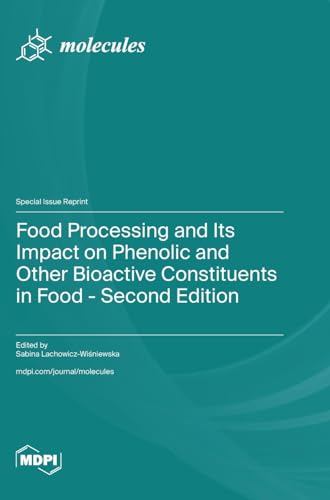 Food Processing and Its Impact on Phenolic and Other Bioactive Constituents in Food - Second Edition
