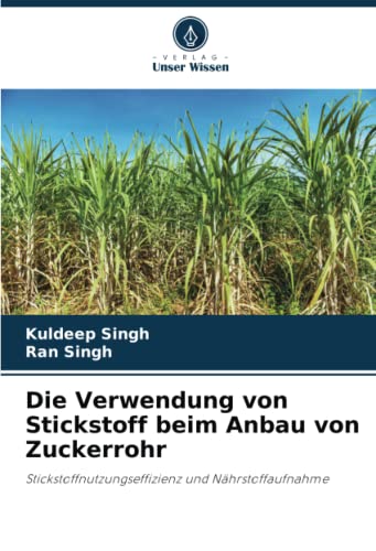 Die Verwendung von Stickstoff beim Anbau von Zuckerrohr: Stickstoffnutzungseffizienz und Nährstoffaufnahme