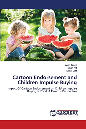 Cartoon Endorsement and Children Impulse Buying: Impact Of Cartoon Endorsement on Children Impulse Buying of Food: A Parent’s Perspective