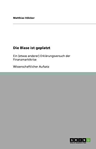 Die Blase ist geplatzt: Ein (etwas anderer) Erklärungsversuch der Finanzmarktkrise