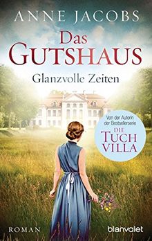 Das Gutshaus - Glanzvolle Zeiten: Roman (Die Gutshaus-Saga, Band 1)