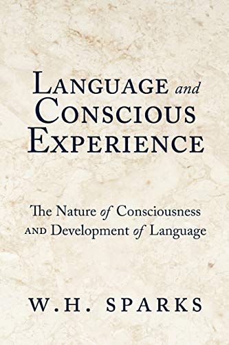 Language and Conscious Experience: The Nature of Consciousness and Development of Language