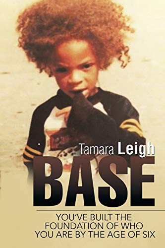 BASE: You've built the foundation of who you are by the age of six