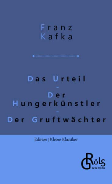 Das Urteil | Der Hungerkünstler | Der Gruftwächter (Edition Kleine Klassiker - Softcover)