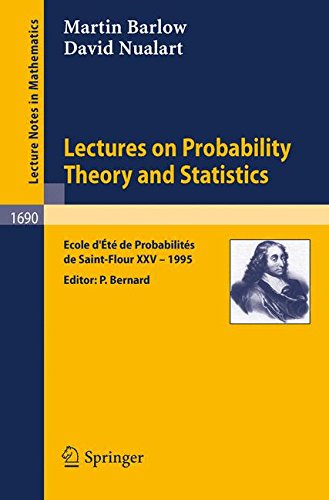 Lectures on Probability Theory and Statistics: Ecole d'Été de Probabilités de Saint-Flour XXV - 1995: Ecole D'Ete De Probabilites De Saint-Flour Xxv - 1995 (Lecture Notes in Mathematics, Band 1690)