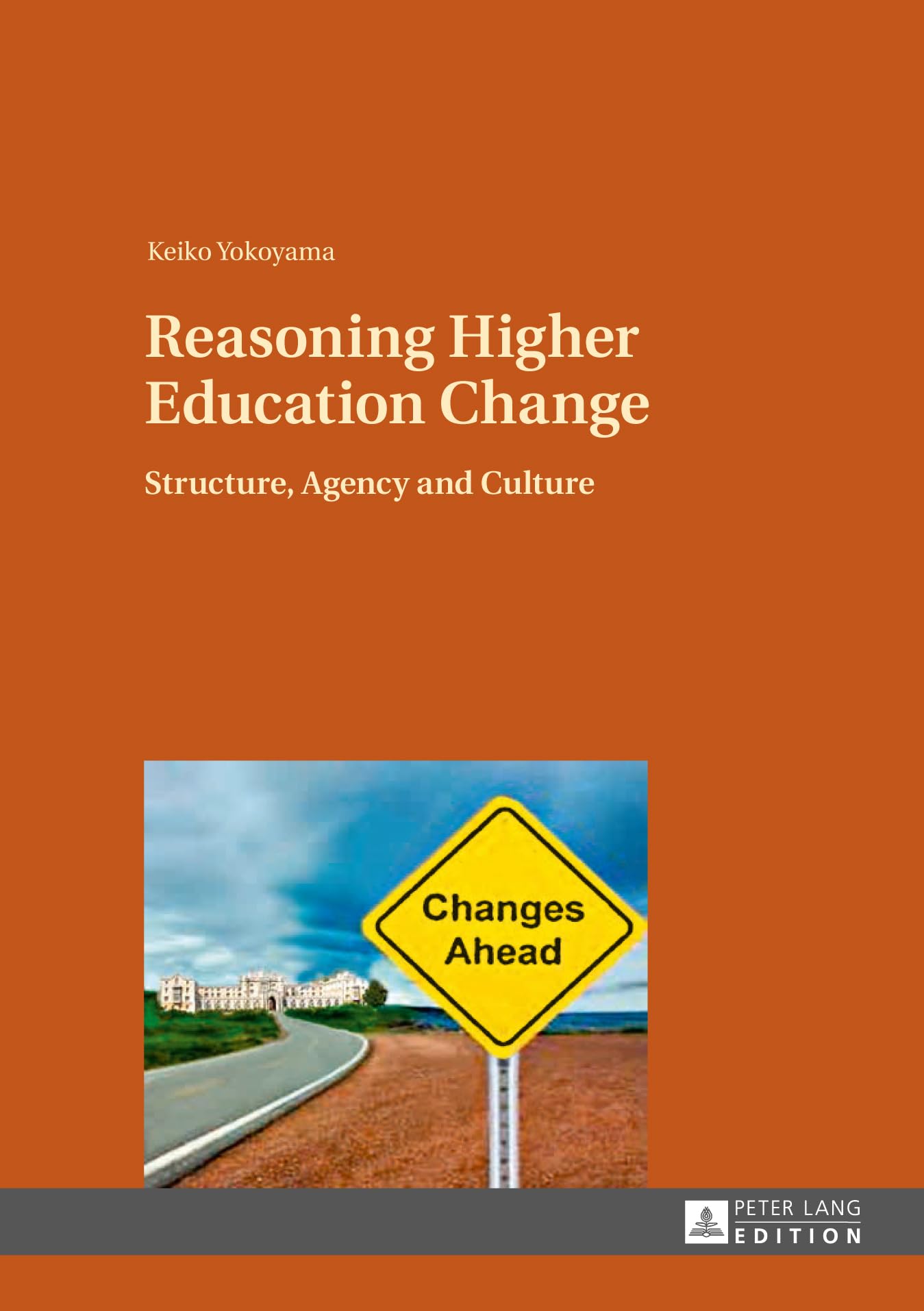 Reasoning Higher Education Change: Structure, Agency and Culture