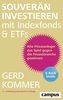 Souverän investieren mit Indexfonds und ETFs: Wie Privatanleger das Spiel gegen die Finanzbranche gewinnen, plus E-Book inside (ePub, mobi oder pdf)