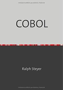 COBOL: Grundlagenkurs für Ein- und Umsteiger