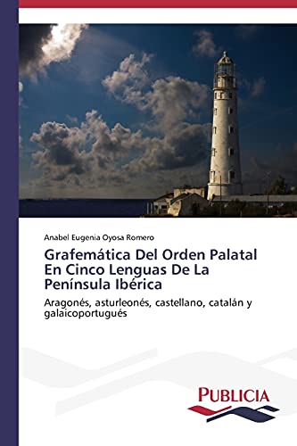 Grafemática Del Orden Palatal En Cinco Lenguas De La Península Ibérica: Aragonés, asturleonés, castellano, catalán y galaicoportugués