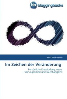 Im Zeichen der Veränderung: Persönliche Entwicklung, neue   Führungsarbeit und Nachhaltigkeit