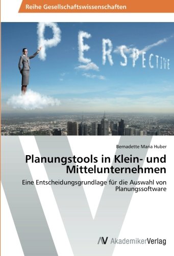Planungstools in Klein- und Mittelunternehmen: Eine Entscheidungsgrundlage für die Auswahl von Planungssoftware