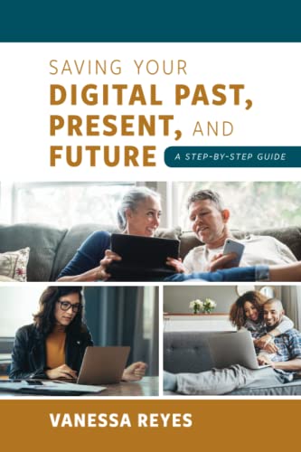 Saving Your Digital Past, Present, and Future: A Step-by-Step Guide