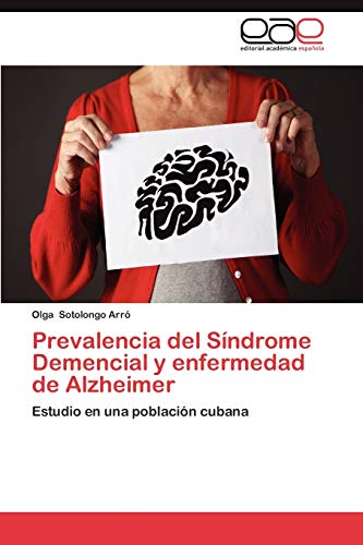 Prevalencia del Síndrome Demencial y enfermedad de Alzheimer: Estudio en una población cubana