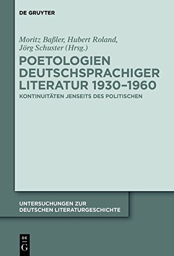 Poetologien deutschsprachiger Literatur 1930-1960: Kontinuitäten jenseits des Politischen (Untersuchungen zur deutschen Literaturgeschichte, Band 146)