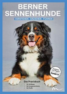 Berner Sennenhunde: Verstehen | Erziehen | Führen - Das Praxisbuch