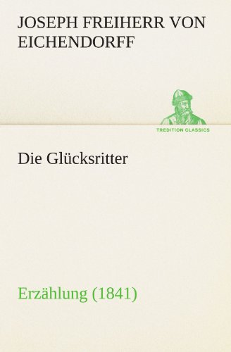 Die Glücksritter: Erzählung (1841) (TREDITION CLASSICS)