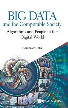 Big Data and the Computable Society: Algorithms and People in the Digital World